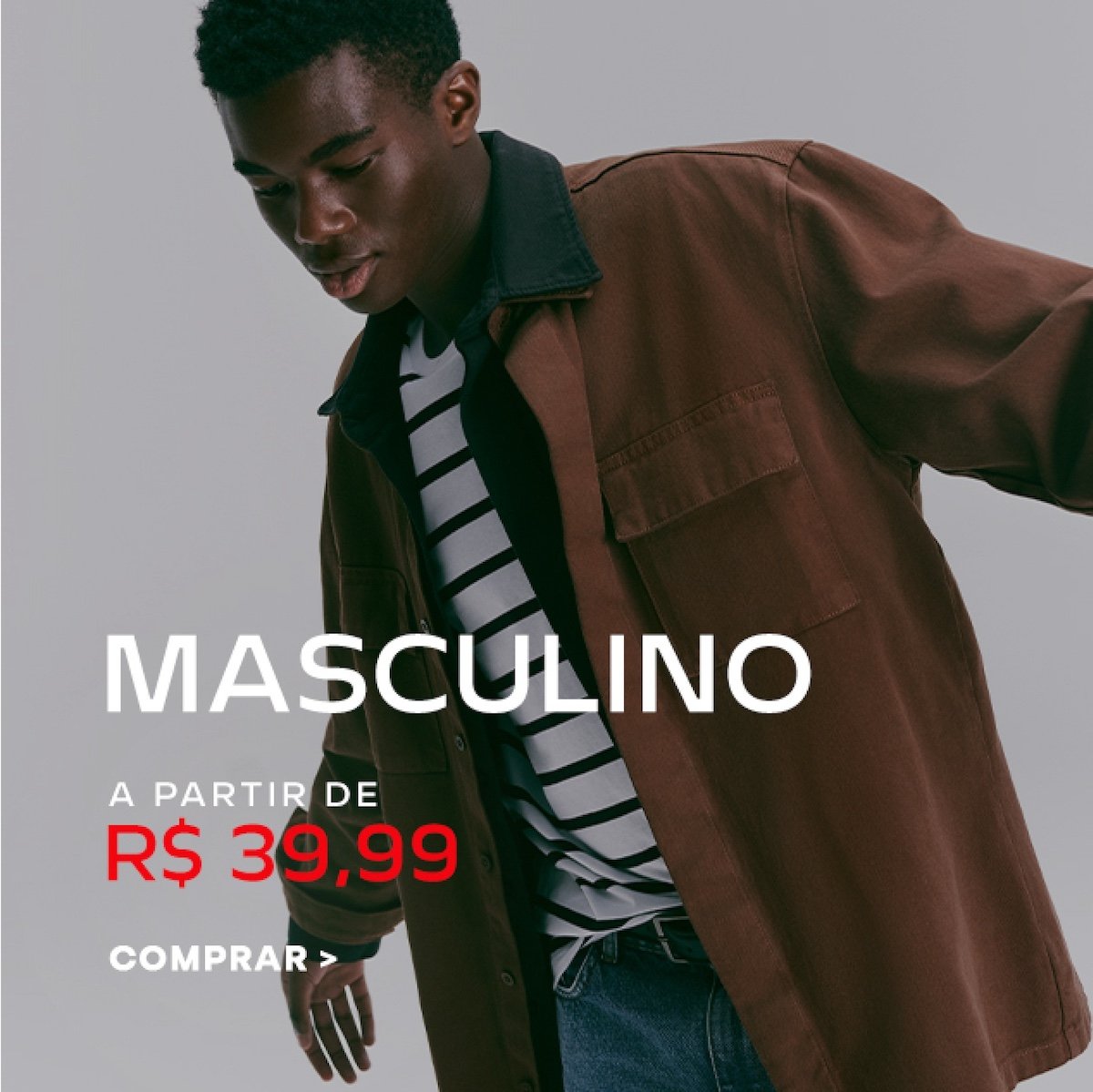 Imagem de um homem vestindo uma jaqueta marrom, representando a categoria de roupas masculinas a partir de R$ 39,99.